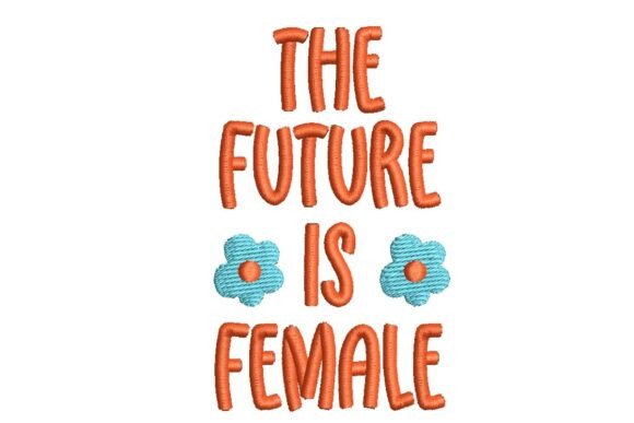 Future is Female Floral Embroidery